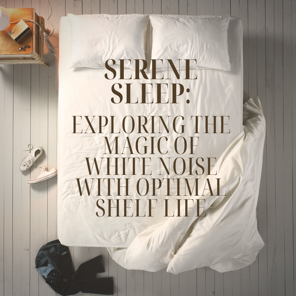 Serene Sleep: Exploring the Magic of White Noise with Optimal Shelf Life
